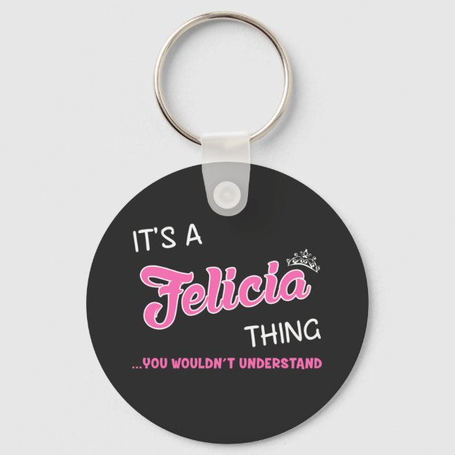 It's a Felicia thing  you wouldn't understand Key Ring (Front)