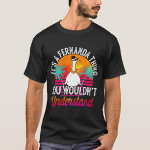 It's A Fernanda Thing You Wouldn't Understand Fer T-Shirt