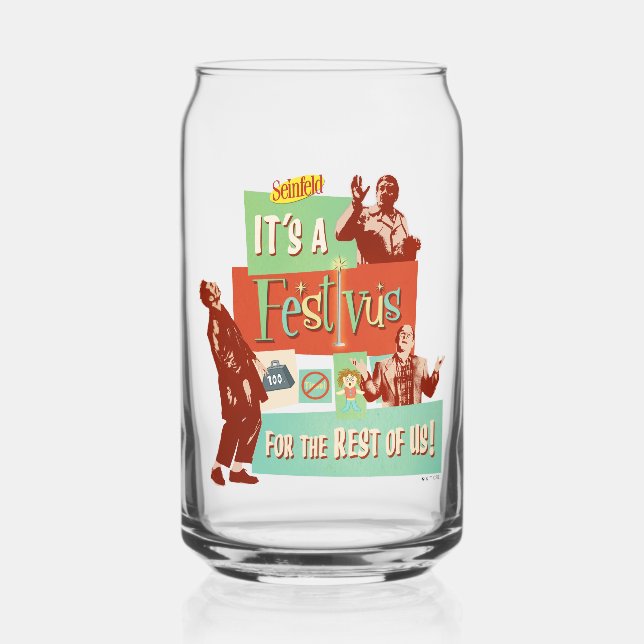It's a Festivus for the Rest of Us Can Glass (Front)