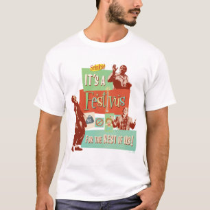 It's a Festivus for the Rest of Us T-Shirt