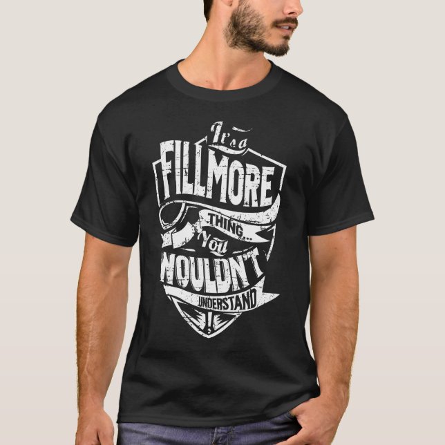 It's a FILLMORE Thing T-Shirt (Front)