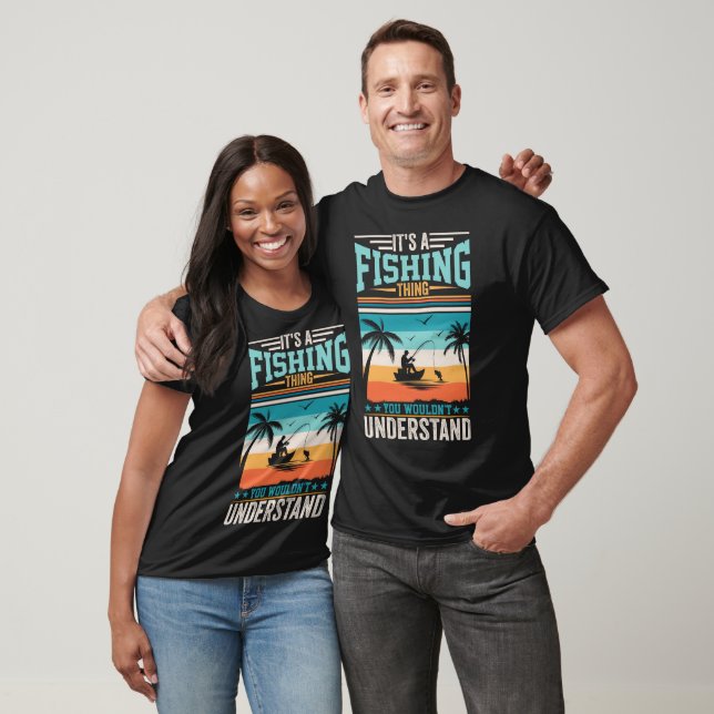 IT'S A FISHING THING YOU WOULDN'T UNDERSTAND  T-Shirt (Unisex)
