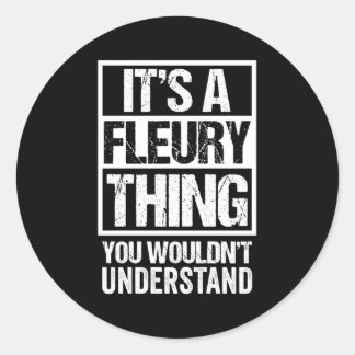 It'S A Fleury Thing You Wouldn'T Understand First  Classic Round Sticker