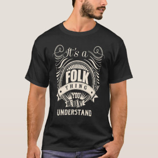 It's a FOLK thing you wouldn't understand T-Shirt