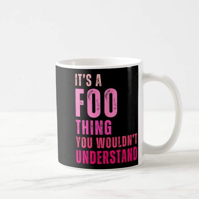 It's A Foo Thing You Wouldn't Understand Foo  Coffee Mug (Right)