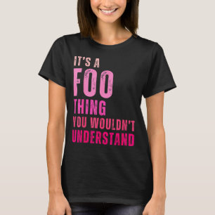 It's A Foo Thing You Wouldn't Understand Foo  T-Shirt
