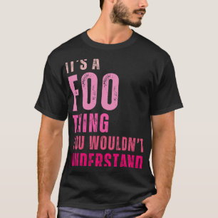 It's A Foo Thing You Wouldn't Understand Foo T-Shirt