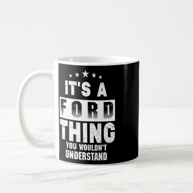 It's A Ford Thing You Wouldn't Understand Funny Fa Coffee Mug (Left)