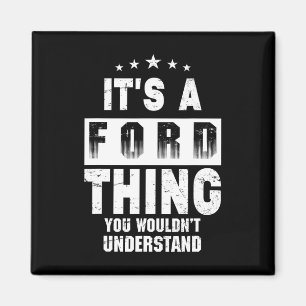 It's A Ford Thing You Wouldn't Understand Funny Fa Magnet