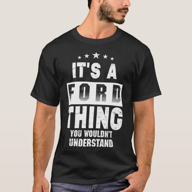 It's A Ford Thing You Wouldn't Understand Funny Fa T-Shirt (Front)
