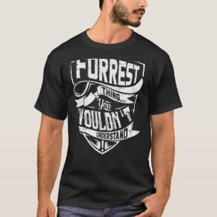 It's a FORREST thing, You wouldn't understand T-Shirt