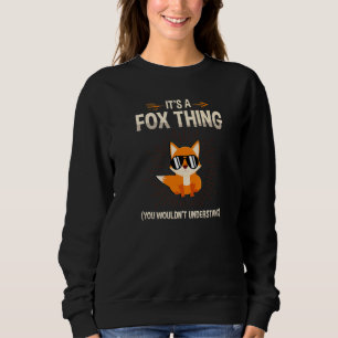 It's A Fox Thing You Wouldn't Understand Wildlife Sweatshirt