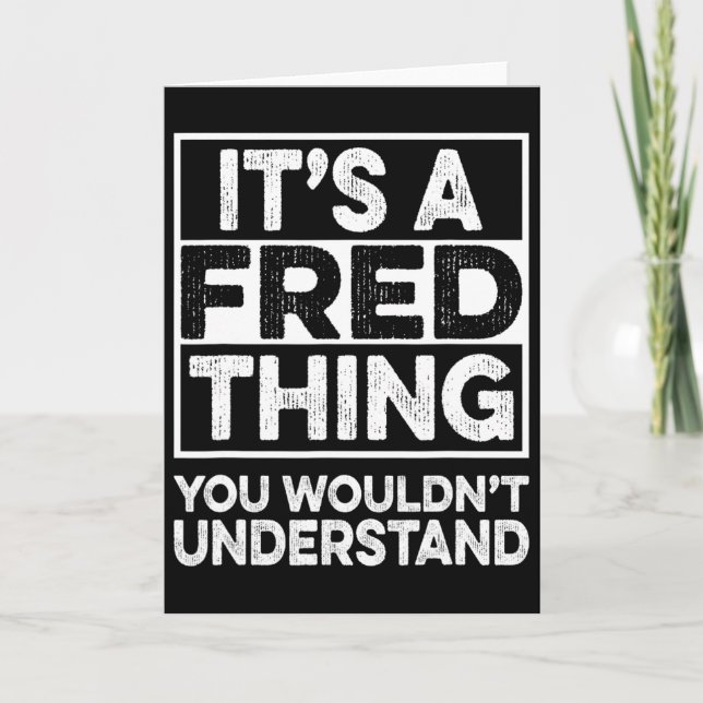 It's A Fred Thing You Wouldn't Understand Fred Chr Card (Front)