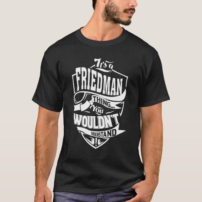 It's A Friedman Thing T-Shirt (Front)
