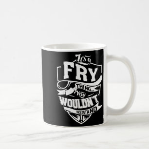 It's A Fry Thing  Coffee Mug