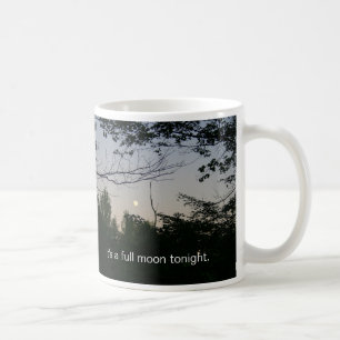 It's a full moon tonight Coffee Mug