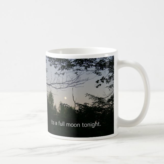 It's a full moon tonight Coffee Mug (Right)