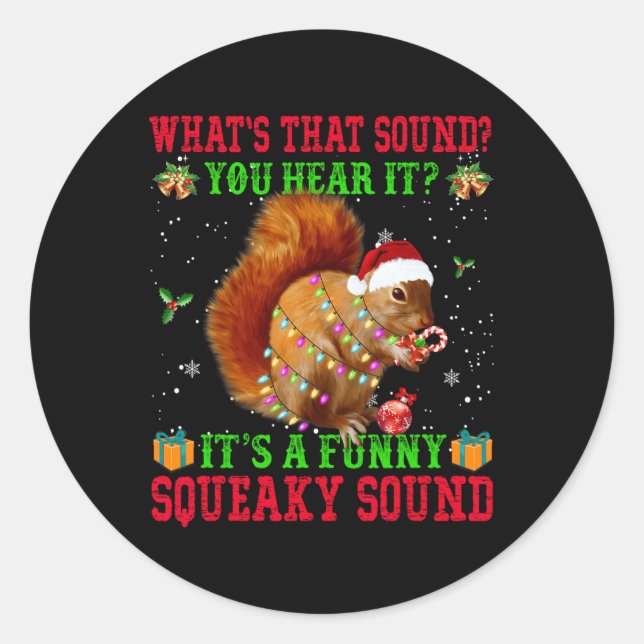 It's A Fun Squeaky Sound  Christmas Squirrel  Classic Round Sticker (Front)