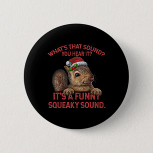 It's A Funny Squeaky Sound Christmas Squirrel  6 Cm Round Badge