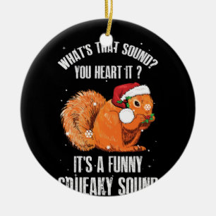 It's A Funny Squeaky Sound Christmas Squirrel Ceramic Ornament