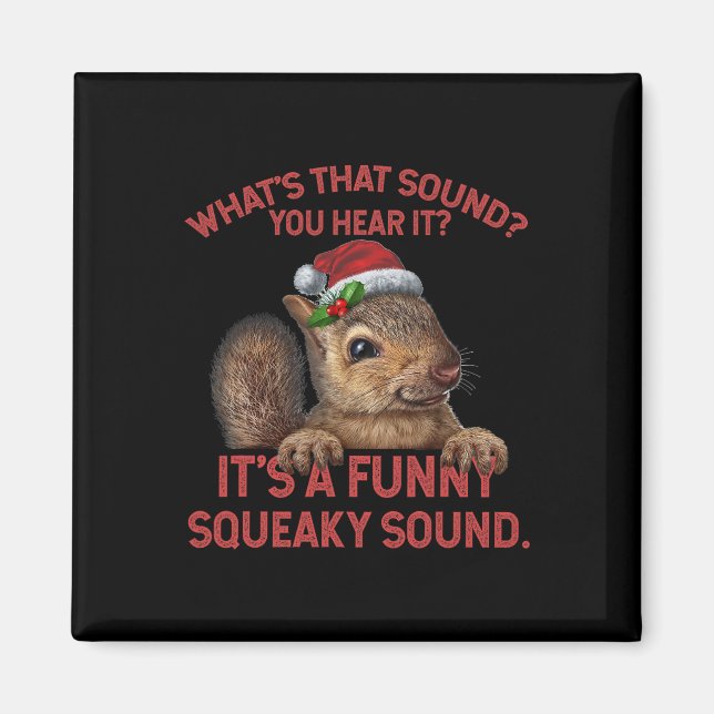 It's A Funny Squeaky Sound Christmas Squirrel  Magnet (Front)