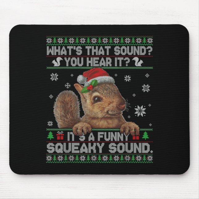 It's A Funny Squeaky Sound Christmas Squirrel Swea Mouse Pad (Front)