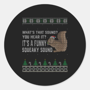 Its A Funny Squeaky Sound Funny Squirrel Christmas Classic Round Sticker