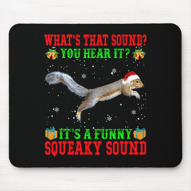 It's A Funny Squeaky Sound Shirt Christmas Squirre Mouse Pad (Front)