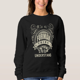 It's A Furman Thing You Wouldn't Understand Sweatshirt