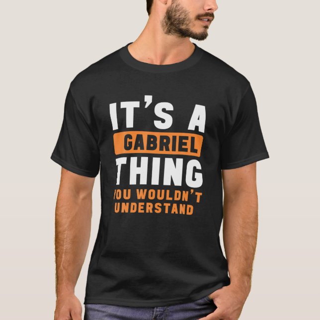 It's A Gabriel Thing You Wouldn't Understand Gabri T-Shirt (Front)