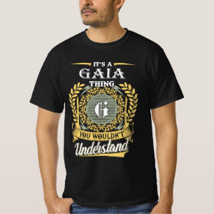 It's A Gaia Thing You Couldn't Understand T-Shirt