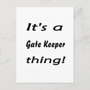 It's a gate keeper thing! postcard