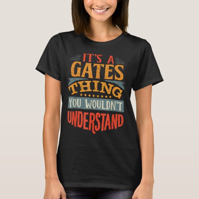 It's A Gates Thing You Wouldn't Understand  T-Shirt (Front)
