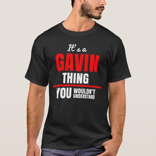 It's a Gavin thing you wouldn't understand T-Shirt (Front)