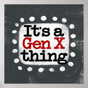 It's A Gen X Thing Poster Wall Art