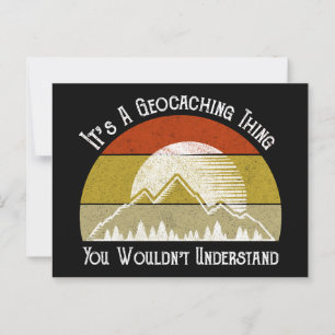 It's A Geocaching Thing - You Wouldn't Understand Postcard