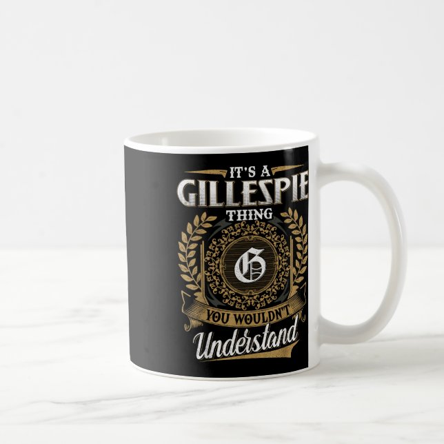 Its A Gillespie Thing You Wouldnt Understand Name  Coffee Mug (Right)