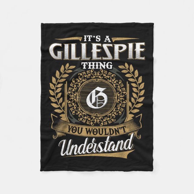 Its A Gillespie Thing You Wouldnt Understand Name  Fleece Blanket (Front)