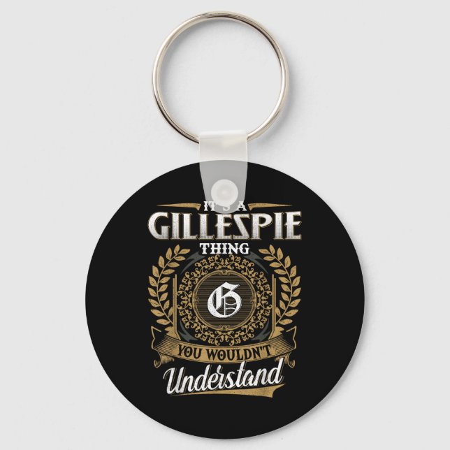 Its A Gillespie Thing You Wouldnt Understand Name  Key Ring (Front)