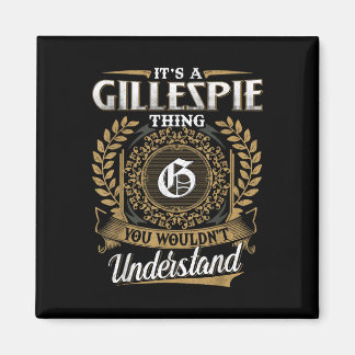 Its A Gillespie Thing You Wouldnt Understand Name  Magnet