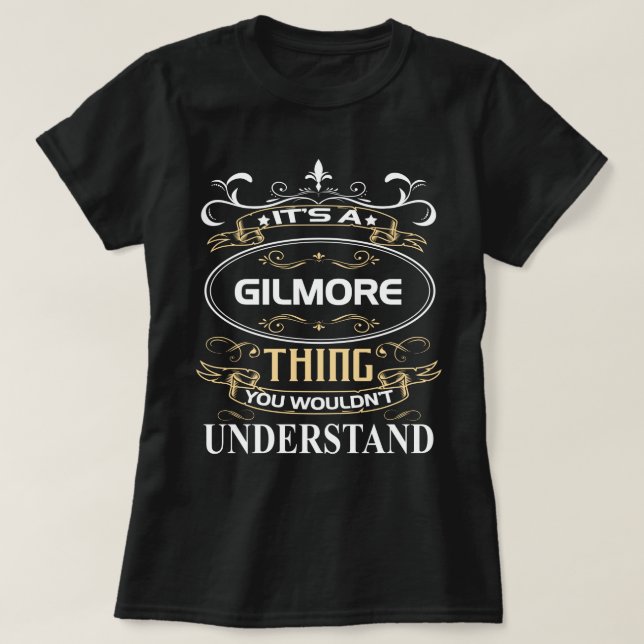 It's A Gilmore Thing You Wouldn't Understand T-Shirt (Design Front)