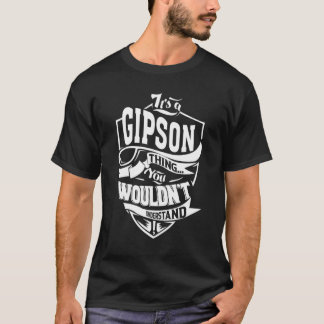 It's A Gipson Thing T-Shirt