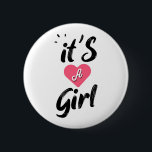 It's a girl 6 cm round badge<br><div class="desc">A t-shirt to avoid the question "is it a girl or a boy?" But also to proudly announce that your future baby will be a boy,  can be worn by mom and dad for a better effect.</div>
