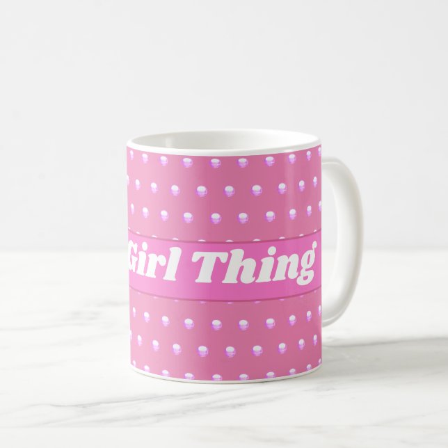 Its A Girl Thing Pink Bright Polka Dots Girly Coffee Mug (Front Right)