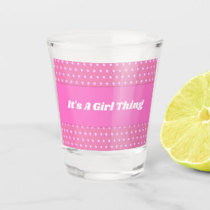 Its A Girl Thing Pink Polka Dots Playful Girly Shot Glass
