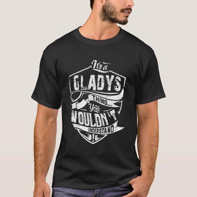 It'S A Gladys Thing You Wouldn'T Understand T-Shirt (Front)