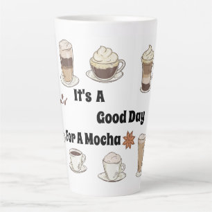It's A Good Day For A Mocha Latte Mug