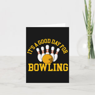 It's A Good Day For Bowling - Bowling Bowler Card