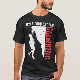It's A Good Day For Climbing Mountains Hiking  Hik T-Shirt