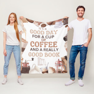 ITS A GOOD DAY FOR CUP OF COFFEE REALLY GOOD BOOK FLEECE BLANKET